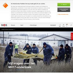 Vijf vragen over het MH17-onderzoek