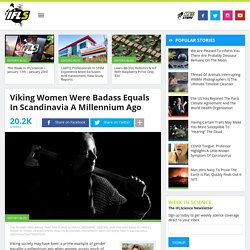 Viking Women Were Badass Equals In Scandinavia A Millennium Ago