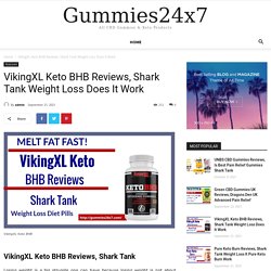 VikingXL Keto BHB Reviews, Shark Tank Weight Loss Does It Work