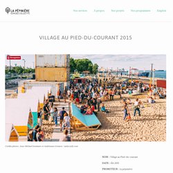 VILLAGE AU PIED-DU-COURANT 2015 — La Pépinière