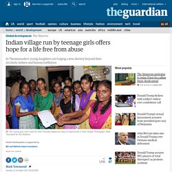 Indian village run by teenage girls offers hope for a life free from abuse