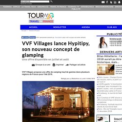 VVF Villages lance Hypitipy, son nouveau concept de glamping