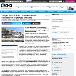 Villages Nature : Euro Disney et Pierre & Vacances ont de grandes ambitions
