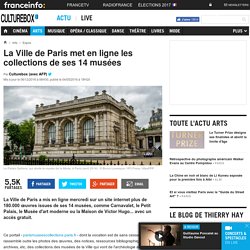 La Ville de Paris met en ligne les collections de ses 14 musées