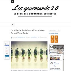 La Ville de Paris lance l’incubateur Smart Food Paris