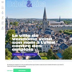 La ville de Vendôme vend son nom à LVMH contre des emplois