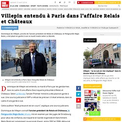 Villepin entendu à Paris dans l'affaire Relais et Châteaux