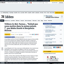 Villiers-le-Bel, Tarnac.Fallait pas nous mettre dans la