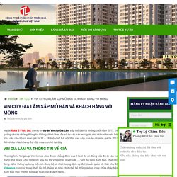 VIN CITY GIA LÂM SẮP MỞ BÁN VÀ KHÁCH HÀNG VỠ MỘNG