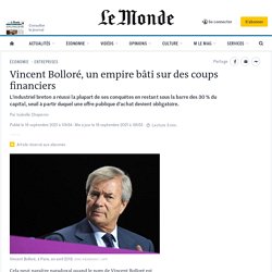 Vincent Bolloré, un empire bâti sur des coups financiers