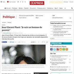 Jean-Vincent Placé: "Je suis un homme de pouvoir"