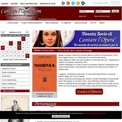 Norma di Vincenzo Bellini - Trama, Libretto e Opera completa
