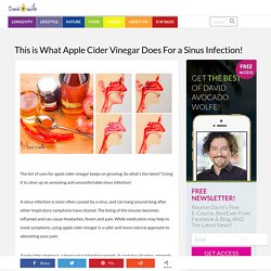 This is What Apple Cider Vinegar Does For a Sinus Infection! - David Avocado Wolfe