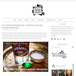 DIY Vinegar Weedkiller - Natural Kitchen Garden Remedies - Whole Food Home