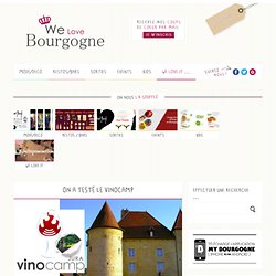 We Love Bourgogne – Belles, Bonnes Adresses et Tendances – Dijon – Beaune – Auxerre – Chalon – Nevers – Macon – Sens