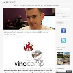Vinocamp, Facebook, les vins de Savoie se mettent à l’heure des réseaux sociaux
