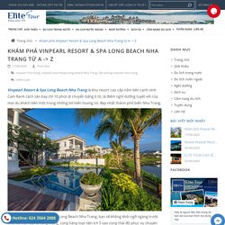 Khám phá Vinpearl Resort & Spa Long Beach Nha Trang từ A -> Z