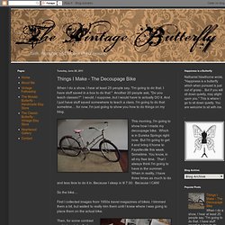 The Vintage Butterfly: Things I Make - The Decoupage Bike