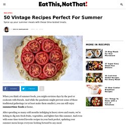 50 Vintage Recipes Perfect For Summer