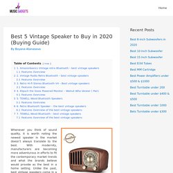Best Vintage Speakers to Buy: Detailed Review & Buying Guide (2020)