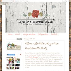 Life of a Vintage Lover: 'Where The Wild Things Are' Bachelorette Party
