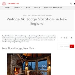 Have you always wanted to ski New England and stay at a classic vintage ski lodge - log cabins, fireplaces and good hearty food?
