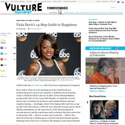 Viola Davis’s 14-Step Guide to Happiness