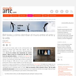 Bill Viola y cómo derribar el muro entre el arte y la vida