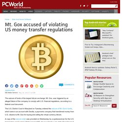 Mt. Gox accused of violating US money transfer regulations