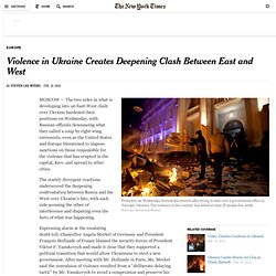 Violence in Ukraine Creates Deepening Clash Between East and West