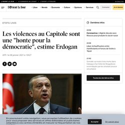 Les violences au Capitole sont une ''honte pour la démocratie'', estime Erdogan