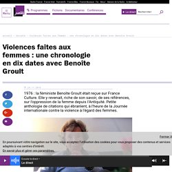 Violences faites aux femmes : une chronologie en dix dates avec Benoîte Groult