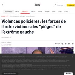 Violences policières : les forces de l’ordre victimes des “pièges” de l’extrême gauche