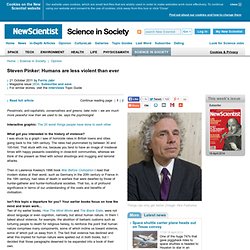 Steven Pinker: Humans are less violent than ever - science-in-society - 21 October 2011