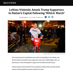 Leftists Violently Attack Trump Supporters In Nation’s Capital Following ‘MAGA March’