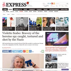 Violette Szabo: Bravery of the heroine spy