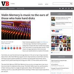 Violin Memory is music to the ears of those who hate hard disks