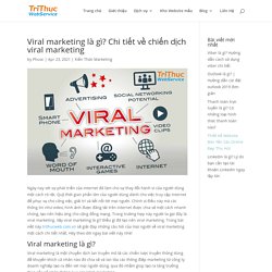 Viral marketing là gì? Thế nào là chiến dịch viral marketing hiệu quả