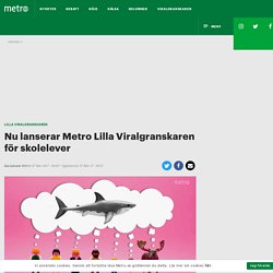 Nu lanserar Metro Lilla Viralgranskaren för skolelever