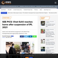 SEE PICS: Virat Kohli reaches home after suspension of IPL 2021 - SportsTiger