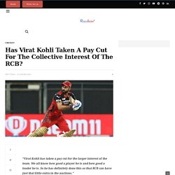 Why has Virat Kohli taken a pay cut for the interest of the RCB side?