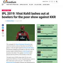 Virat Kohli lashes out at bowlers for the poor show against KKR