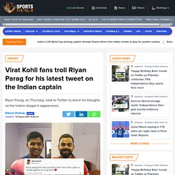 Virat Kohli fans troll Riyan Parag for his latest tweet on the Indian captain