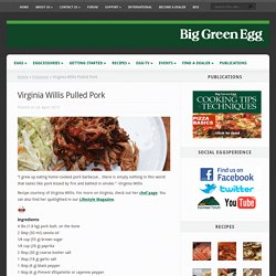 Virginia Willis Pulled Pork - Big Green Egg - The Ultimate Cooking Experience