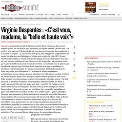 Virginie Despentes : «C’est vous, madame, la "belle et haute voix"»