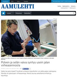 Polven ja selän vaiva syntyy usein jalan virheasennosta