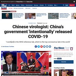 Chinese virologist: China's government 'intentionally' released COVID-19