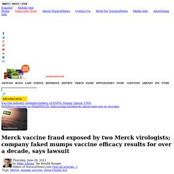 Merck vaccine fraud exposed by two Merck virologists; company faked mumps vaccine efficacy results for over a decade, says lawsuit - NaturalNews.com