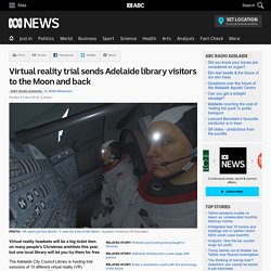 Virtual reality trial sends Adelaide library visitors to the Moon and back