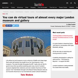 You can do virtual tours of almost every major London museum and gallery